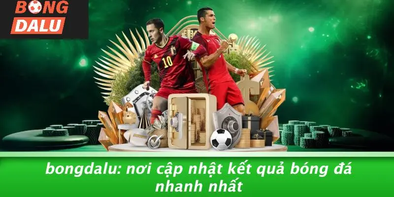 BONGDALU: Nơi Cập Nhật Kết Quả Bóng Đá Nhanh Nhất