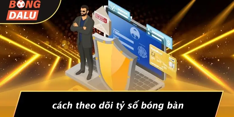 Cách Theo Dõi Tỷ Số Bóng Bàn