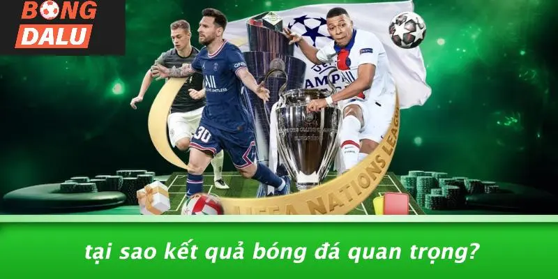 Tại Sao Kết Quả Bóng Đá Quan Trọng?