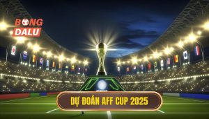 Dự đoán AFF CUP 2025