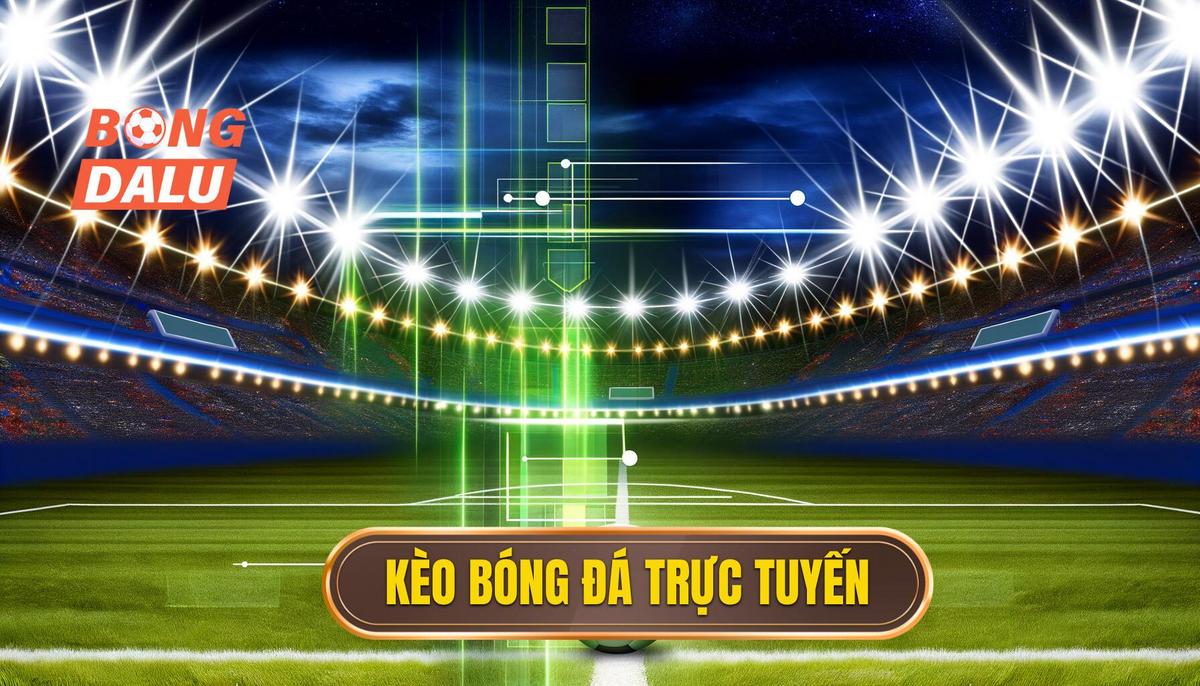 Kèo bóng đá trực tuyến 