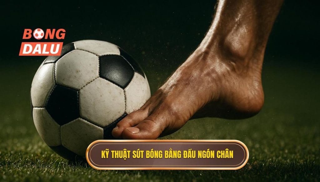 Kỹ thuật sút bóng bằng đầu ngón chân