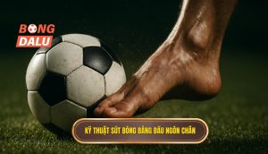 Kỹ thuật sút bóng bằng đầu ngón chân