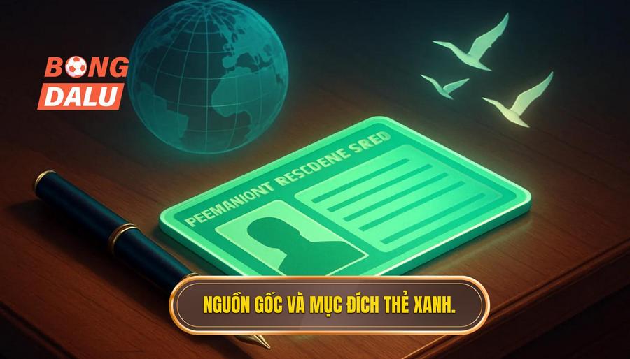 2. Nguồn gốc và mục đích thẻ xanh.