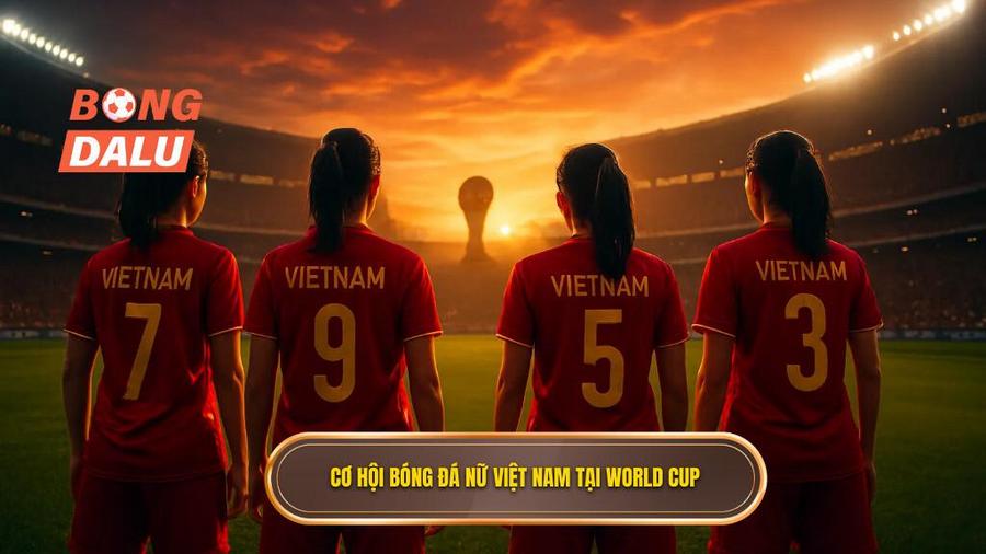 3. Cơ hội bóng đá nữ Việt Nam tại World Cup