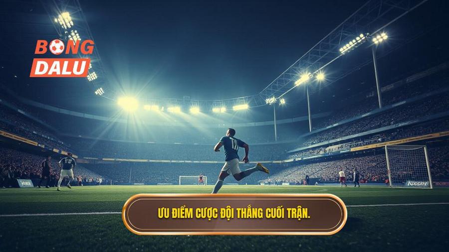 Tại sao nên chọn kèo cược đội thắng trong 10 phút cuối trận tại BONGDALU?