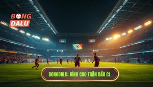 Trận đấu C1 đỉnh cao